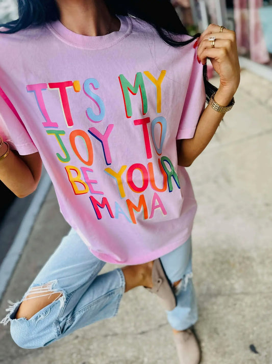 It's A Joy To Be Your Mama Tee